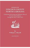 Annals of Lincoln County, North Carolina, Containing Interesting and Authentic Facts of Lincoln County History Through the Years 1749-1937