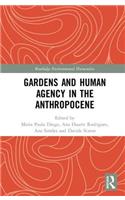 Gardens and Human Agency in the Anthropocene