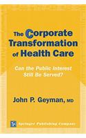 The Corporate Transformation of Health Care
