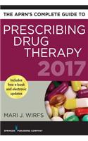 The Aprn's Complete Guide to Prescribing Drug Therapy 2017