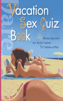 Vacation Sex Quiz Book: 55 Mental Quickies and Erotic Games for Adults at Play