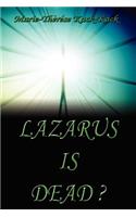 Lazarus Is Dead?