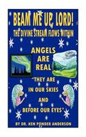 Angels Are Real They Are in Our Skies and Before Our Eyes