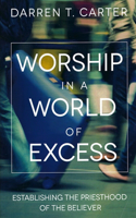 Worship In A World of Excess