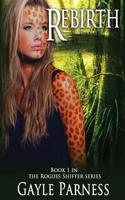 Rebirth: Rogues Shifter Series Book One