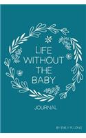 Life Without the Baby Journal