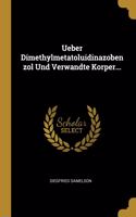 Ueber Dimethylmetatoluidinazobenzol Und Verwandte Korper...