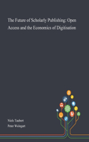 Future of Scholarly Publishing: Open Access and the Economics of Digitisation