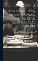 Catalogue Des Livres Japonais De Feu M. Le Docteur A.J.C. Geerts