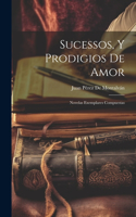 Sucessos, Y Prodigios De Amor