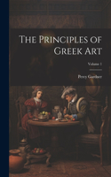 The Principles of Greek Art; Volume 1