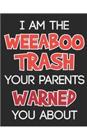 I Am The Weeaboo Trash Your Parents Warned You About: Anime Notebook for School, Blank Paperback Composition Book, 150 pages, college ruled