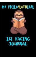 My Philoslothical Ice Racing Journal: Blank Lined Notebook Journal Gift Idea For (Lazy) Sloth Spirit Animal Lovers