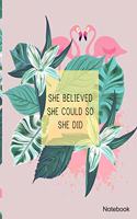 She Believed She Could So She Did Notebook