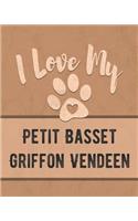 I Love My Petit Basset Griffon Vendeen: Vet, Health, Medical, Vaccination Tracker and Journal for the Dog You Love