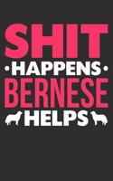 Shit Happens Bernese Helps: 100 page 6 x 9 Blank lined journal for dog lovers funny foodie Gift to jot down her daily ideas and notes