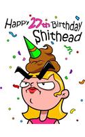 Happy 27th Birthday Shithead: Get a Giggle and a Smile When You Give This Funny Birthday Book That Can be Used as a Journal or Notebook as a Gift. Way Better Than a Birthday Card