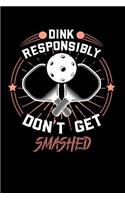 Dink Responsibly Don't Get Smashed: 120 Pages I 6x9 I Cornellnotes I Funny Pickleball & Wine Gifts