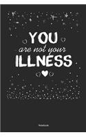 Your Are Not Your Illness Notebook