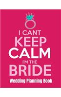 I Can't Keep Calm I'm The Bride Wedding Planning Book