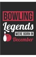 Bowling Legends Were Born In December - Bowling Journal - Bowling Notebook - Birthday Gift for Bowler