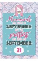 Mermaids Are Born In September But The Prettiest Are Born On September 21: Cute Blank Lined Notebook Gift for Girls and Birthday Card Alternative for Daughter Friend or Coworker