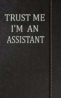 Trust Me I'm an Assistant: Draw and Write Doodle Journal Notebook 120 Pages 6x9