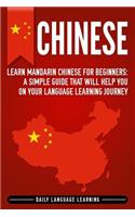 Chinese: Learn Mandarin Chinese for Beginners: A Simple Guide That Will Help You on Your Language Learning Journey