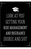 Look At You Getting Your Risk Management And Insurance Degree And Shit