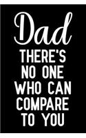 Dad there's no one who can compare to you: Fill In The Blank Book With Prompts About What I Love About Dad, Personalized book for dad, Funny fathers day gifts, Father's day notebook