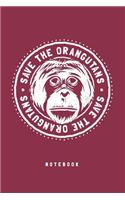 Save The Orangutans Notebook. Blank Lined Journal For Writing And Note Taking.