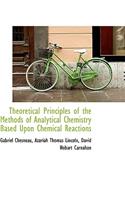 Theoretical Principles of the Methods of Analytical Chemistry Based Upon Chemical Reactions