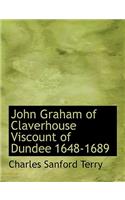 John Graham of Claverhouse Viscount of Dundee 1648-1689