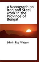 A Monograph on Iron and Steel Work in the Province of Bengal