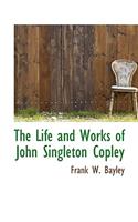 The Life and Works of John Singleton Copley