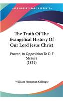 Truth Of The Evangelical History Of Our Lord Jesus Christ