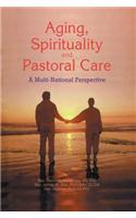 Aging, Spirituality, and Pastoral Care