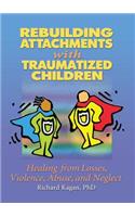 Rebuilding Attachments with Traumatized Children