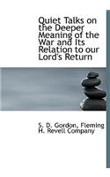 Quiet Talks on the Deeper Meaning of the War and Its Relation to Our Lord's Return