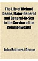 The Life of Richard Deane, Major-General and General-At-Sea in the Service of the Commonwealth: (English)