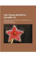 The Texas Reports (Volume 101); Cases Argued and Decided in the Supreme Court of the State of Texas