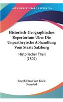 Historisch-Geographisches Repertorium Uber Die Unpartheyische Abhandlung Vom Staate Salzburg