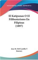Katipunan O El Filibusterismo En Filipinas (1897)