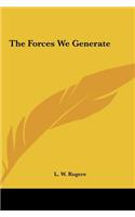 The Forces We Generate