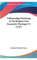 Vollstaendige Einleitung in Die Religion Und Gesammte Theologie V3 (1767)