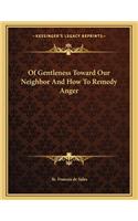 Of Gentleness Toward Our Neighbor and How to Remedy Anger