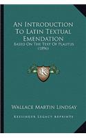 An Introduction To Latin Textual Emendation: Based On The Text Of Plautus (1896)(English)