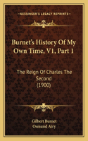 Burnet's History Of My Own Time, V1, Part 1: The Reign Of Charles The Second (1900)(English)