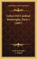 Lettere Del Cardinal Bentivoglio, Parte 1 (1807)