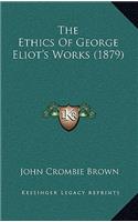The Ethics of George Eliot's Works (1879)